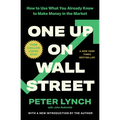 One Up on Wall Street: How to Use What You Already Know to Make Money in the Market
