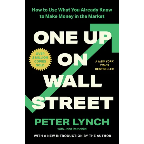 One Up on Wall Street: How to Use What You Already Know to Make Money in the Market