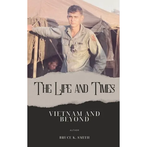 The Life and Times of Bruce Smith: Vietnam and Beyond