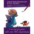 How to Draw Dragons Step by Step - Volume 1 - (Step by step instructions on how to draw dragons)