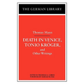Death in Venice, Tonio Kroger, and Other Writings: Thomas Mann