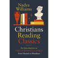 Christians Reading Classics: An Introduction to Greco-Roman Classics from Homer to Boethius