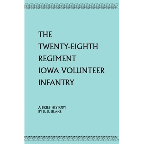 The Twenty-Eighth Regiment Iowa Volunteer Infantry