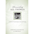 Reconciling All Things: A Christian Vision for Justice, Peace and Healing
