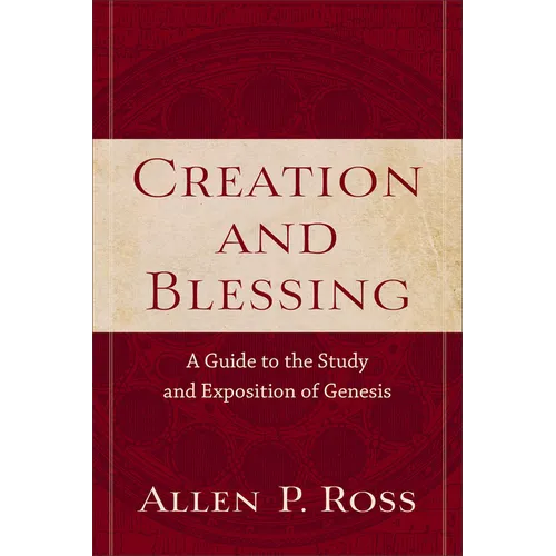 Creation and Blessing: A Guide to the Study and Exposition of Genesis