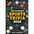 The Ultimate Sports Trivia Book: A Collection of Fascinating Stories, Amazing Trivia Quizzes and Fun Facts for Sports Lovers!