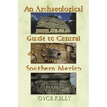 An Archaeological Guide to Central and Southern Mexico