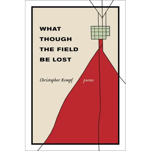 What Though the Field Be Lost: Poems