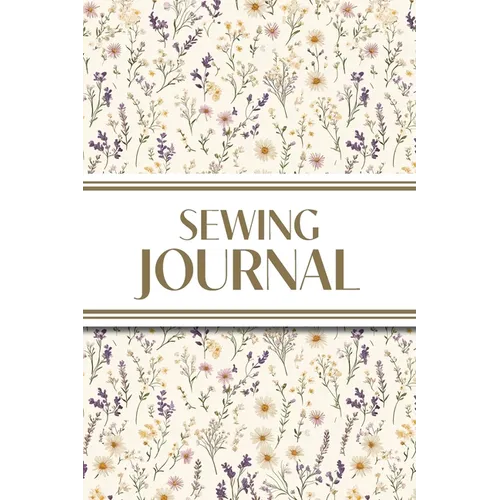 Sewing Journal (Wildflowers on Cream Background ): 6"x9" Sewing Lover's Diary; Keep Your Pattern Logs, Favorite Fabric Library, and Sewing Project Pla