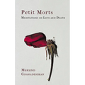 Petit Morts: Meditations on Love and Death