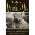 Tales of the Mountain Men: Seventeen Stories of Survival, Exploration, and Outdoor Craft