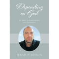 Depending on God: My Brief Autobiography and Testimony