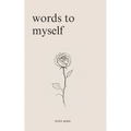 Words to Myself: Poems for Heartbreak, Healing, and Self-Love