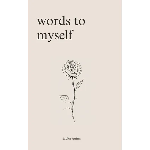 Words to Myself: Poems for Heartbreak, Healing, and Self-Love