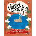 The Vanishing Sea: The Tale of How the Aral Sea Became the Aral Desert