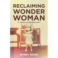 Reclaiming Wonder Woman: A Journey of Self-Discovery