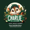 Charlie The Chipmunk - Just Keep Going: Just Keep Going