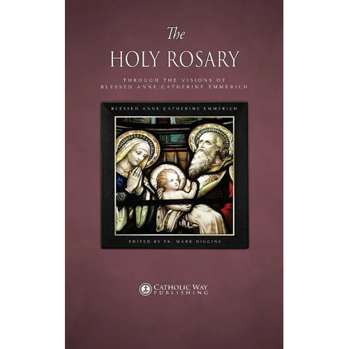 The Holy Rosary through the Visions of Blessed Anne Catherine Emmerich