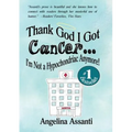 Thank God I Got Cancer...I'm Not a Hypochondriac Anymore!