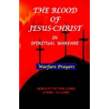 The Blood of Jesus Christ: in Spiritual Warfare