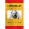 A mere passing shadow: The tragedy of Frederick III, German Emperor