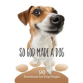 So God Made a Dog