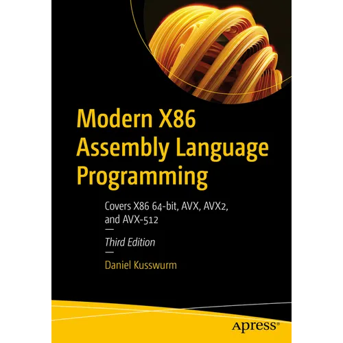 Modern X86 Assembly Language Programming: Covers X86 64-Bit, Avx, Avx2, and Avx-512