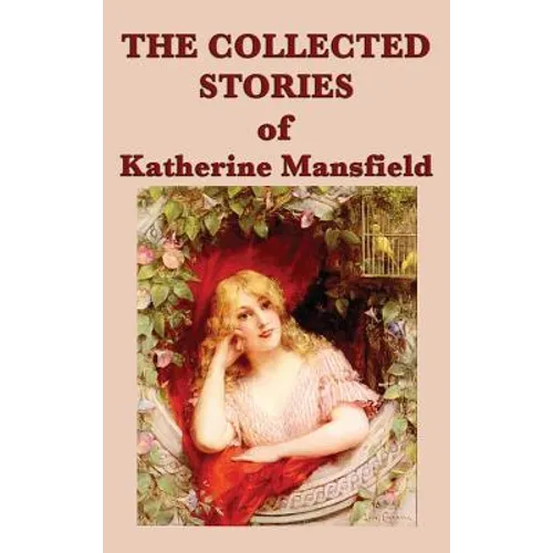 The Collected Stories of Katherine Mansfield