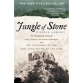 Jungle of Stone: The Extraordinary Journey of John L. Stephens and Frederick Catherwood, and the Discovery of the Lost Civilization of the Maya
