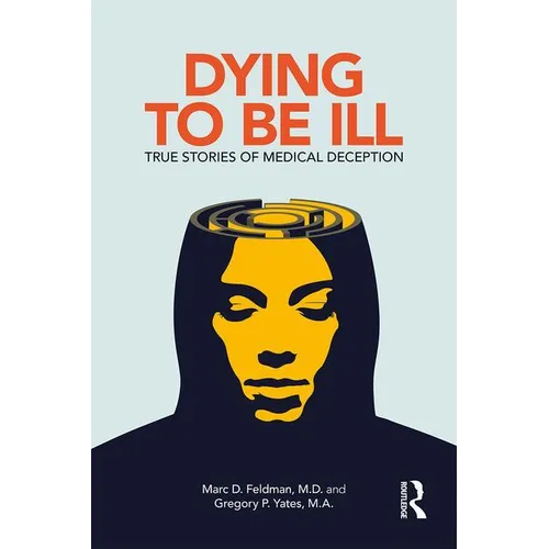 Dying to Be Ill: True Stories of Medical Deception