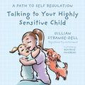 Talking To Your Highly Sensitive Child: A Path To Self Regulation