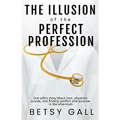 The Illusion of the Perfect Profession