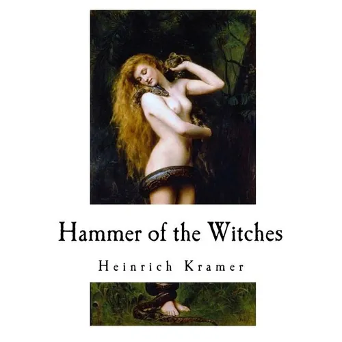 Hammer of the Witches: Malleus Maleficarum