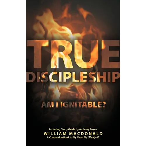 True Discipleship (with Study Guide): Am I Ignitable?