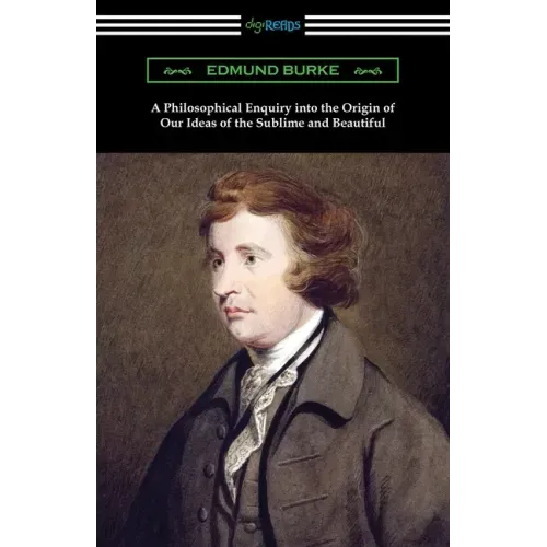 A Philosophical Enquiry into the Origin of Our Ideas of the Sublime and Beautiful