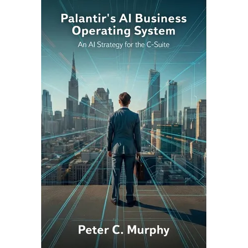 Palantir's AI Business Operating System, An AI Strategy for the C-Suite