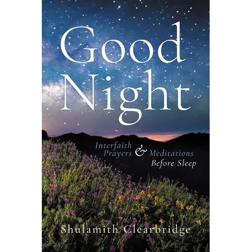Good Night: Interfaith Prayers and Meditations Before Sleep