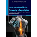 Interventional Pain Procedure Templates: Procedure Notes Templates for Pain Physicians to Simplify Data Entry
