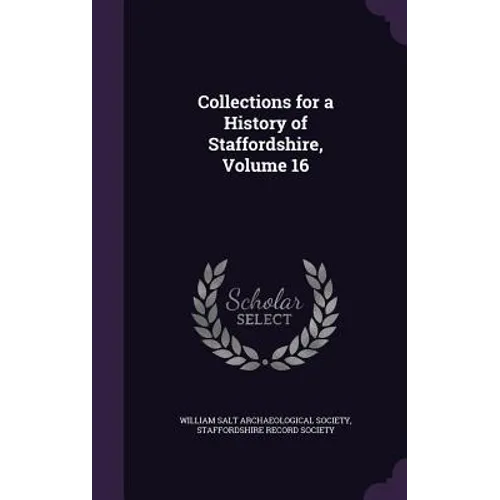 Collections for a History of Staffordshire, Volume 16