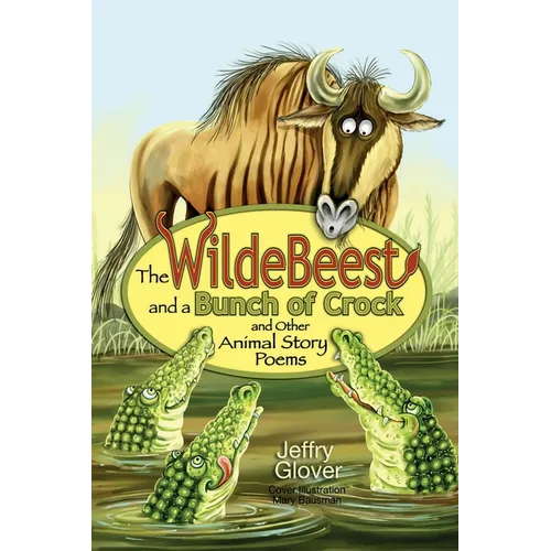 The Wildebeest and a Bunch of Crock and Other Animal Story Poems