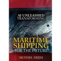 AI Unleashed: Transforming Maritime Shipping for the Future
