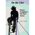 On the Line: Women Firefighters Tell Their Stories