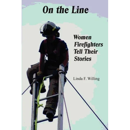 On the Line: Women Firefighters Tell Their Stories