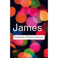 The Varieties of Religious Experience: A Study in Human Nature