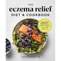The Eczema Relief Diet & Cookbook: Short-Term Meal Plans to Identify Triggers and Soothe Flare-Ups