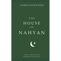 The House of Nahyan: The Story of an Arabian Dynasty