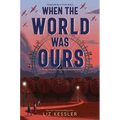 When the World Was Ours