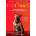 The Lost Dogs: Michael Vick's Dogs and Their Tale of Rescue and Redemption