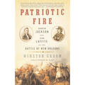 Patriotic Fire: Andrew Jackson and Jean Laffite at the Battle of New Orleans