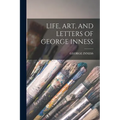 Life, Art, and Letters of George Inness